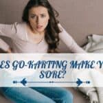 Does Go-Karting Make You Sore