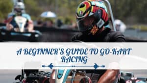 A Beginner’s Guide To Go-Kart Racing - GoKartLife.com