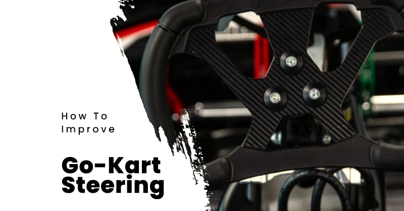 How To Improve Go-Kart Steering