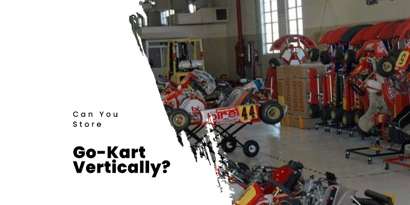 Can You Store a Go-Kart Vertically